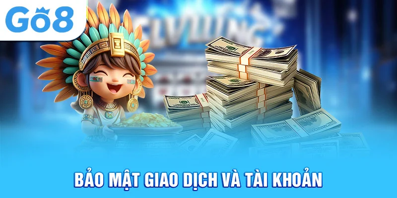 Bảo mật giao dịch và tài khoản