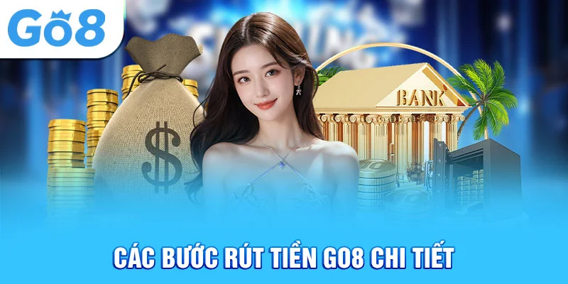 Các bước rút tiền Go8 chi tiết
