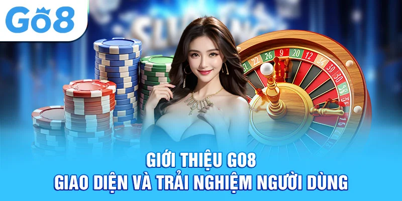 Giới thiệu Go8 - giao diện và trải nghiệm người dùng