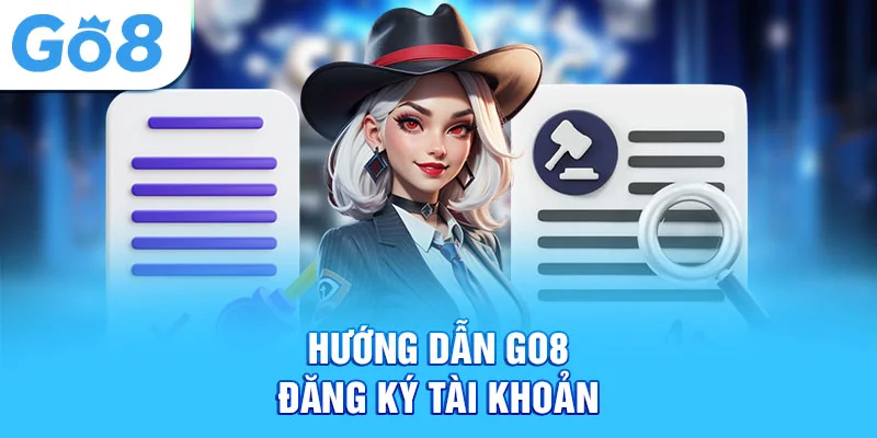 Hướng dẫn Go8 - đăng ký tài khoản