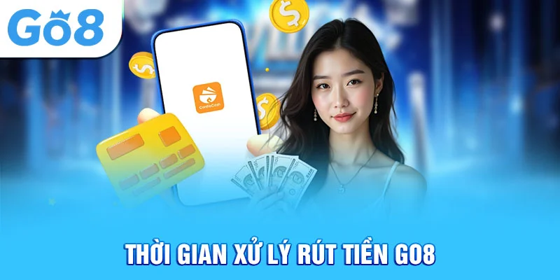 Thời gian xử lý rút tiền Go8